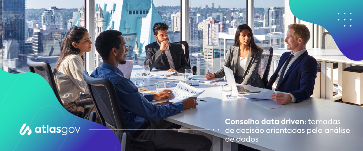 Conselho data driven: tomadas de decisão orientadas pela análise de dados