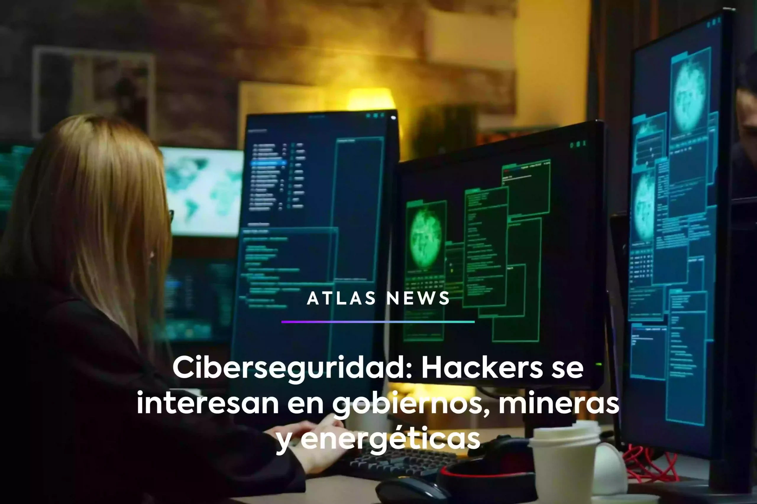 Ciberseguridad: Hackers se interesan en gobiernos, mineras y energéticas