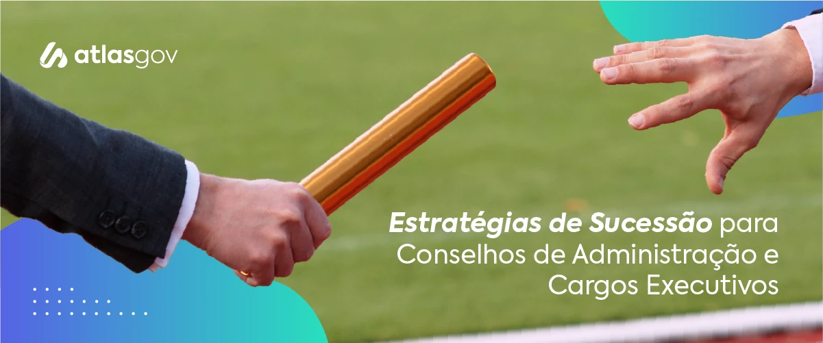 Estratégias de sucessão para conselhos de administração e cargos executivos