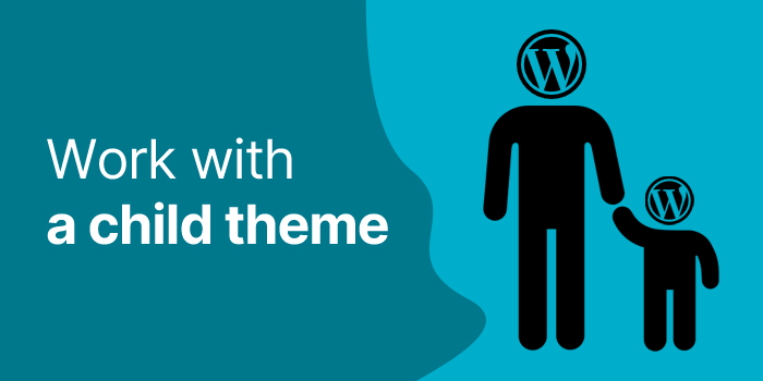 Work with a child theme