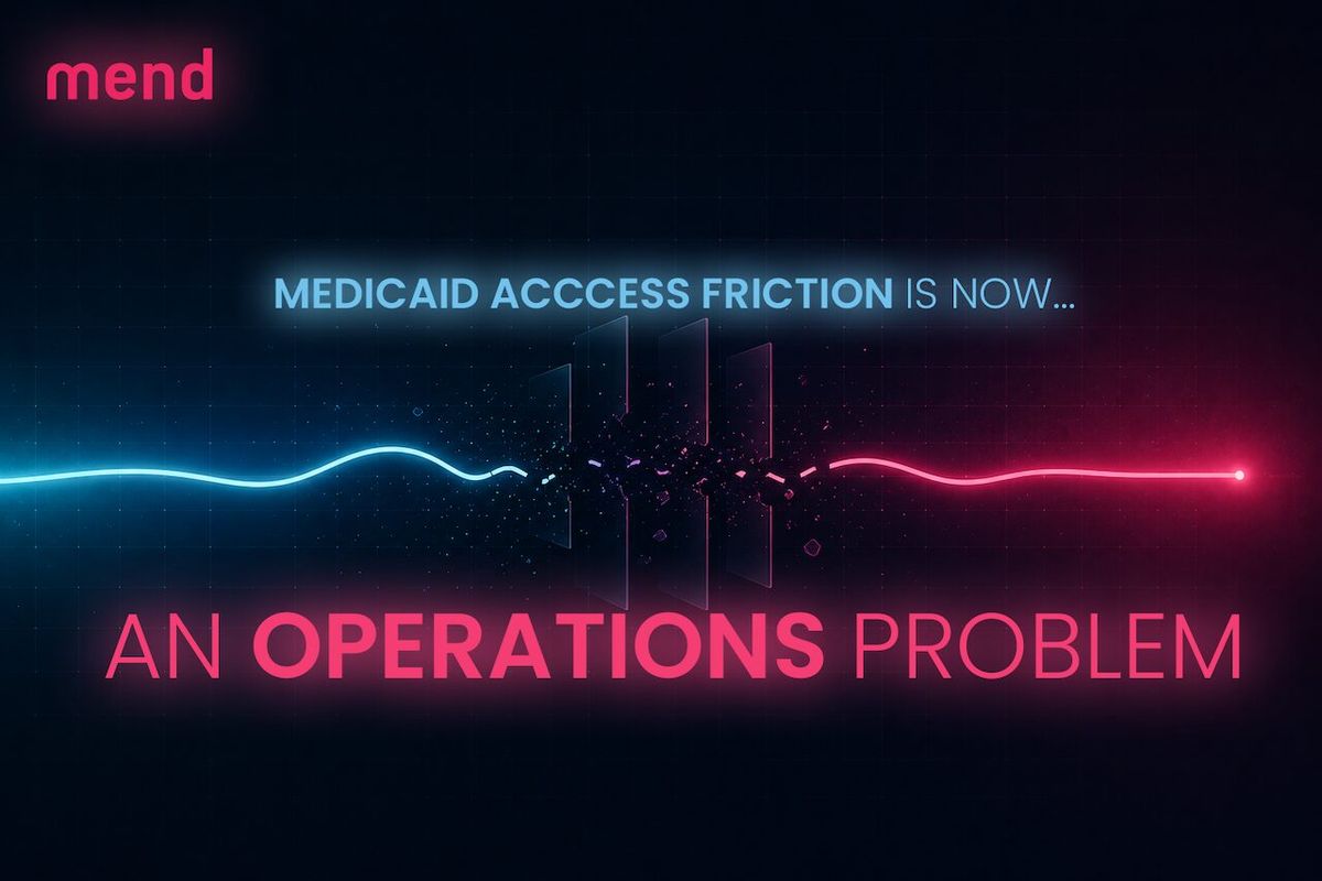 Medicaid Access Friction Is Now an Operations Problem