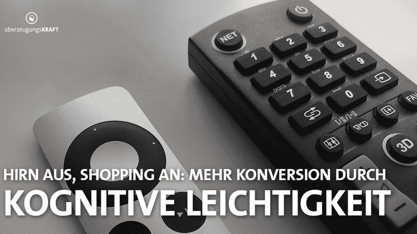 Hirn aus, Shopping an: Mehr Konversion durch Kognitive Leichtigkeit