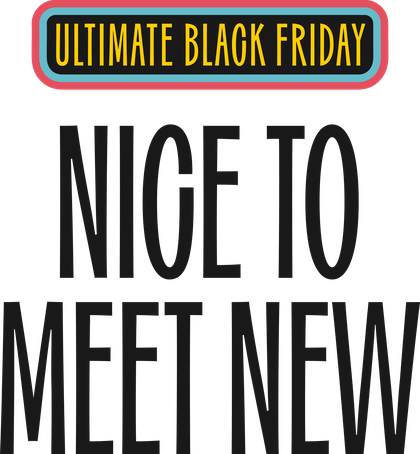 Ultimate Black Friday: It's nice to meet new