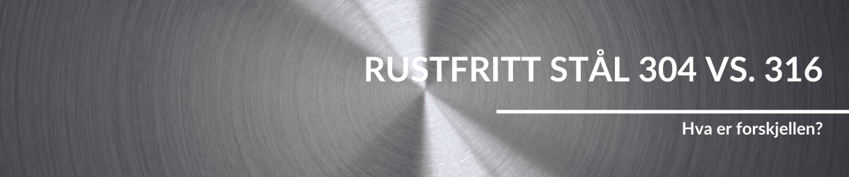 Rustfritt stål 304 vs. 316: Hva er forskjellen?