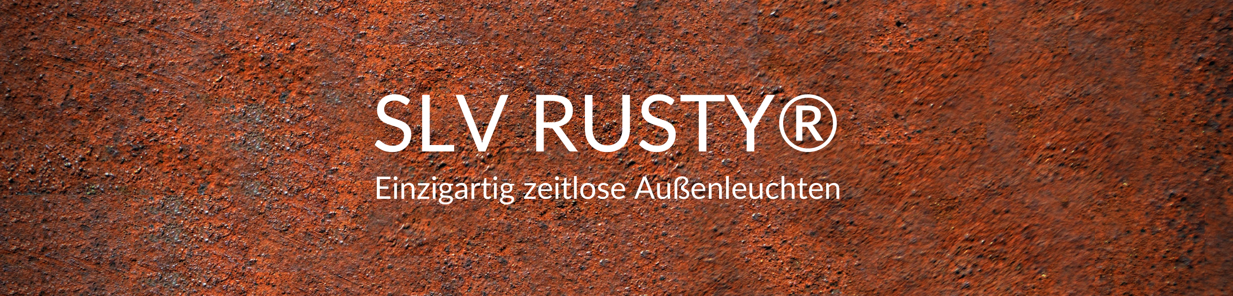 SLV RUSTY® | Rost als Stilelement