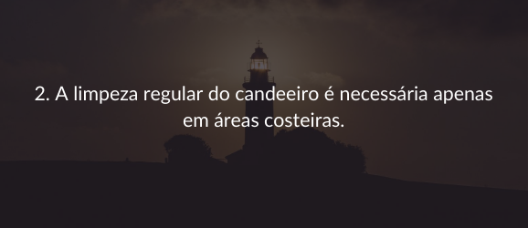 2. A limpeza regular do candeeiro é necessária apenas em áreas costeiras.