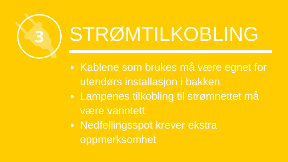 Strømtilkobling: Kablene som brukes må være egnet for utendørs installasjon i bakken