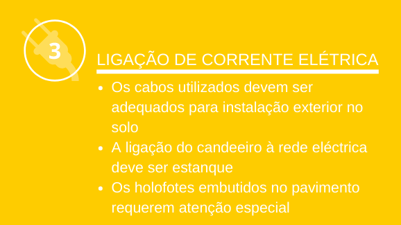 Ligação de corrente elétrica: Os cabos utilizados devem ser adequados para instalação exterior no solo