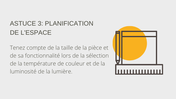 Astuce 3: planification de l'espace. Tenez compte de la taille de la pièce et de sa fonctionnalité lors de la sélection de la température de couleur et de la luminosité de la lumière.