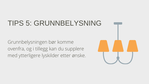 Tips 5: grunnleggende belysning. Lag grunnleggende belysning fra oven og legg til flere lyskilder.