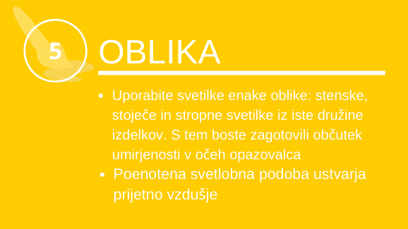 Oblika: Uporabite svetilke enake oblike: stenske, stoječe in stropne svetilke iz iste družine izdelkov