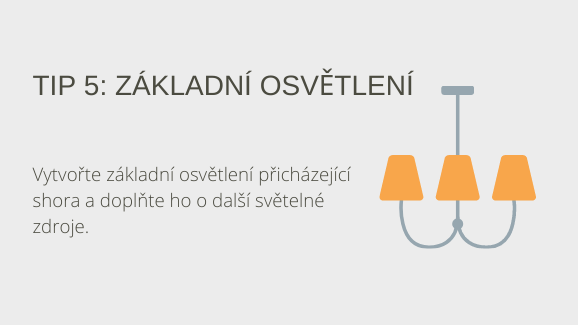 Tip 5: základní osvětlení. Vytvořte základní osvětlení přicházející shora a doplňte jej o další zdroje světla.