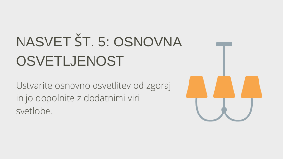 Nasvet 5: osnovna razsvetljava. Ustvarite osnovno osvetlitev, ki prihaja od zgoraj, in jo dopolnite z dodatnimi viri svetlobe.