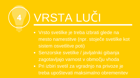 Vrsta luči: Vrsto svetilke je treba izbrati glede na mesto namestitve (npr. stoječe svetilke kot sistem osvetlitve poti)
