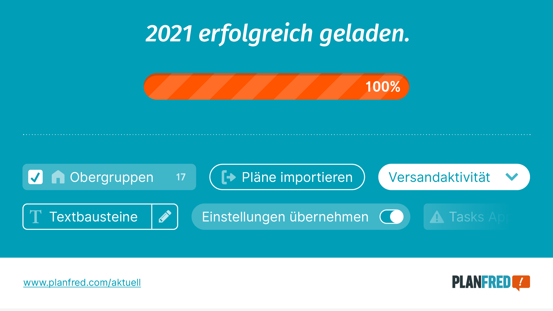 2021 erfolgreich geladen: Obergruppen, Plan-Import, Versandaktivität, Textbausteine, Einstellungen übernehmen, …