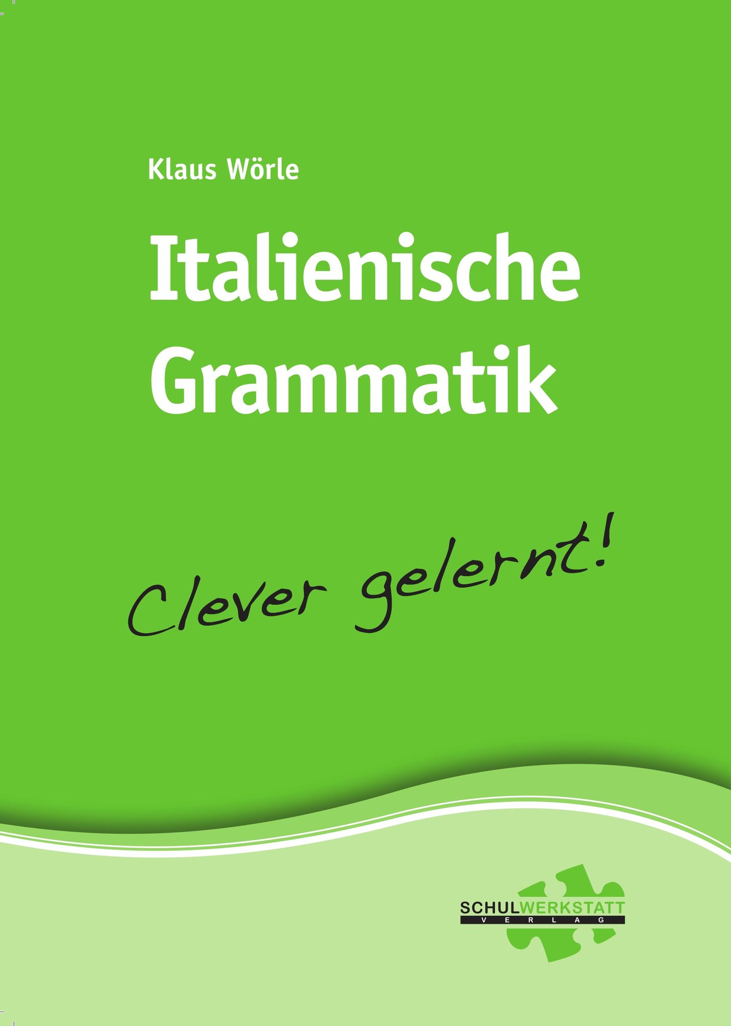 Italienische Grammatik - clever gelernt