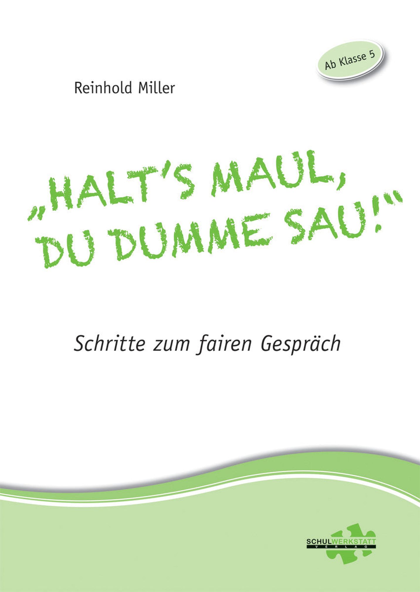 "Halt's Maul, du dumme Sau!": Schritte zum fairen Gespräch