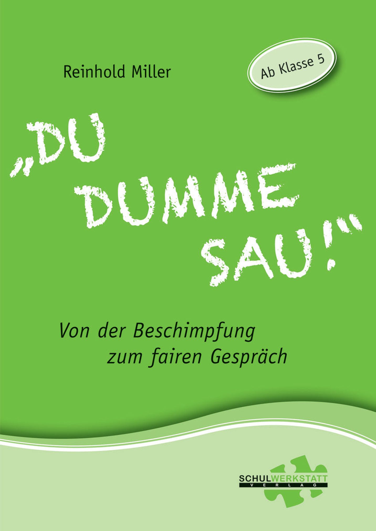 "Du dumme Sau!": Von der Beschimpfung zum fairen Gespräch