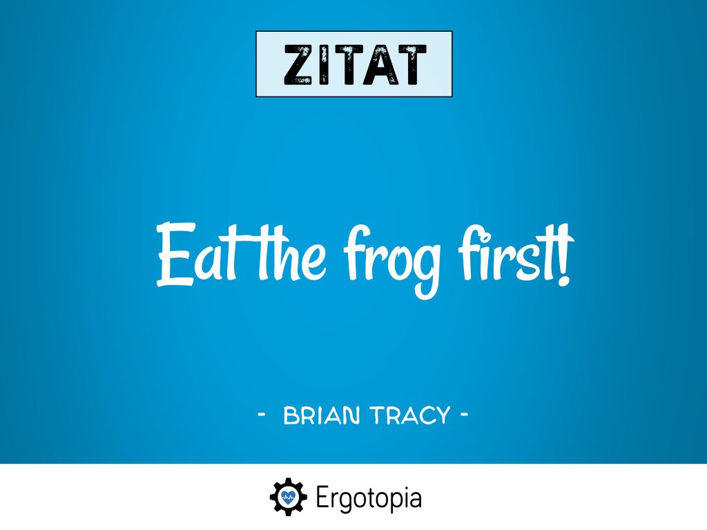 Zitat Tracy Eat the frog first