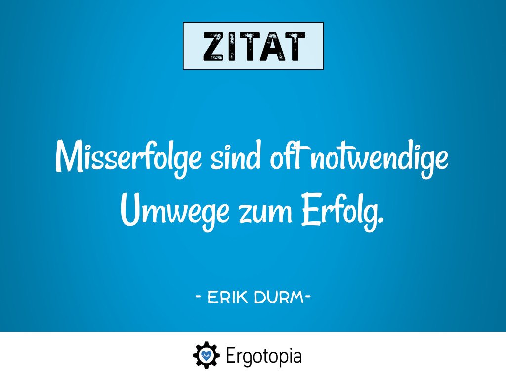Zitat Durm Misserfolge sind oft notwendige Umwege zum Erfolg