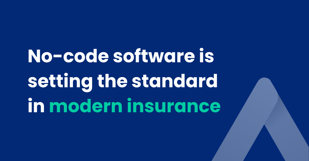 Nocode software is setting the standard in modern insurance