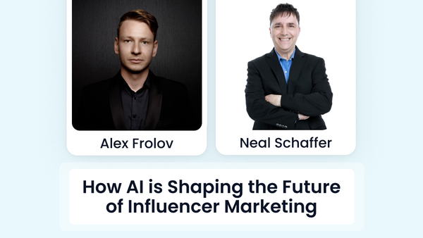 How AI is Shaping the Future of Influencer Marketing: Key Insights from HypeAuditor's Alexander Frolov