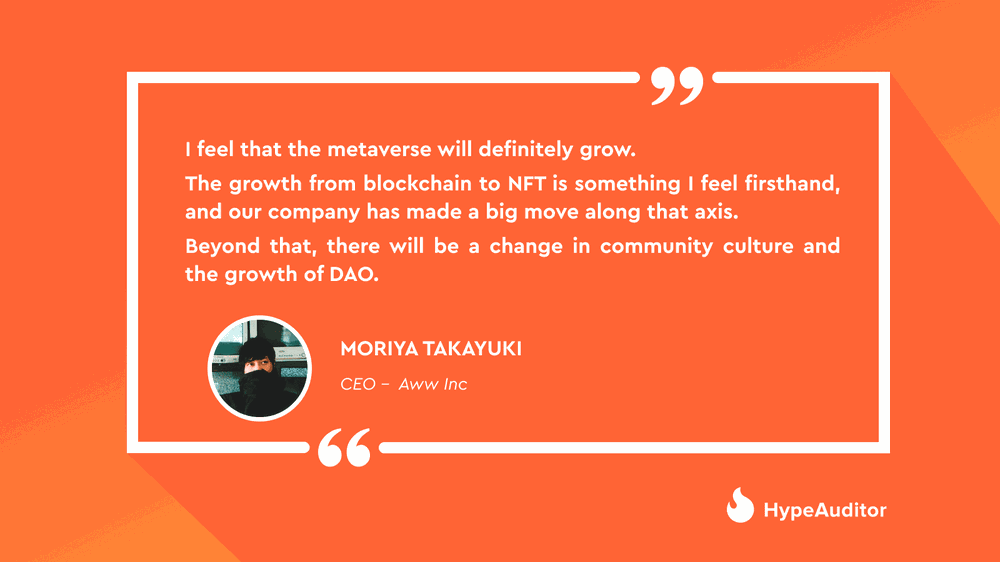 According to Moriya Takayuki, CEO of Aww Inc the metaverse will grow