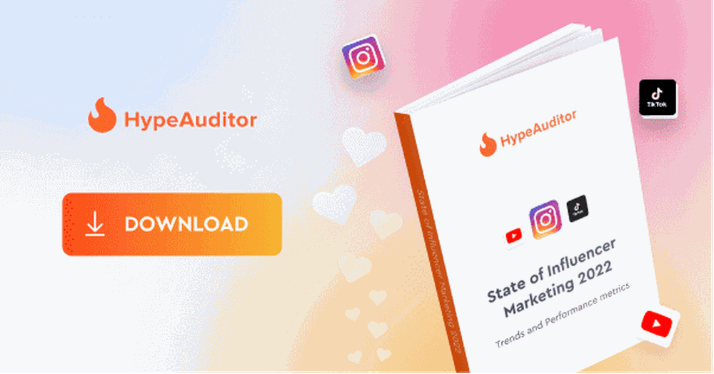 HypeAuditor's State of Influencer Marketing 2022 study