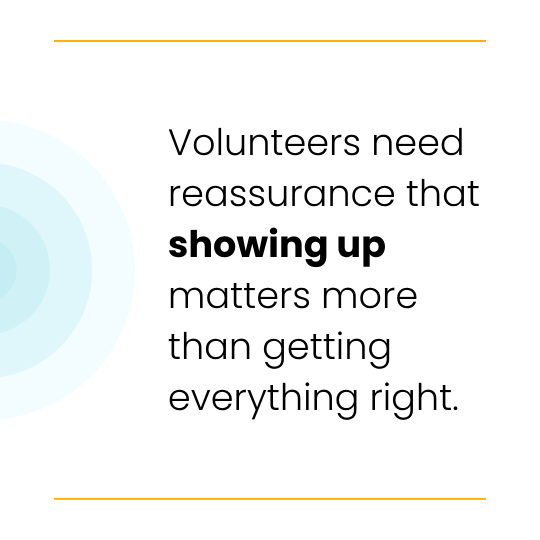 Text reads: "Volunteers need reassurance that showing up matters more than getting everything right."