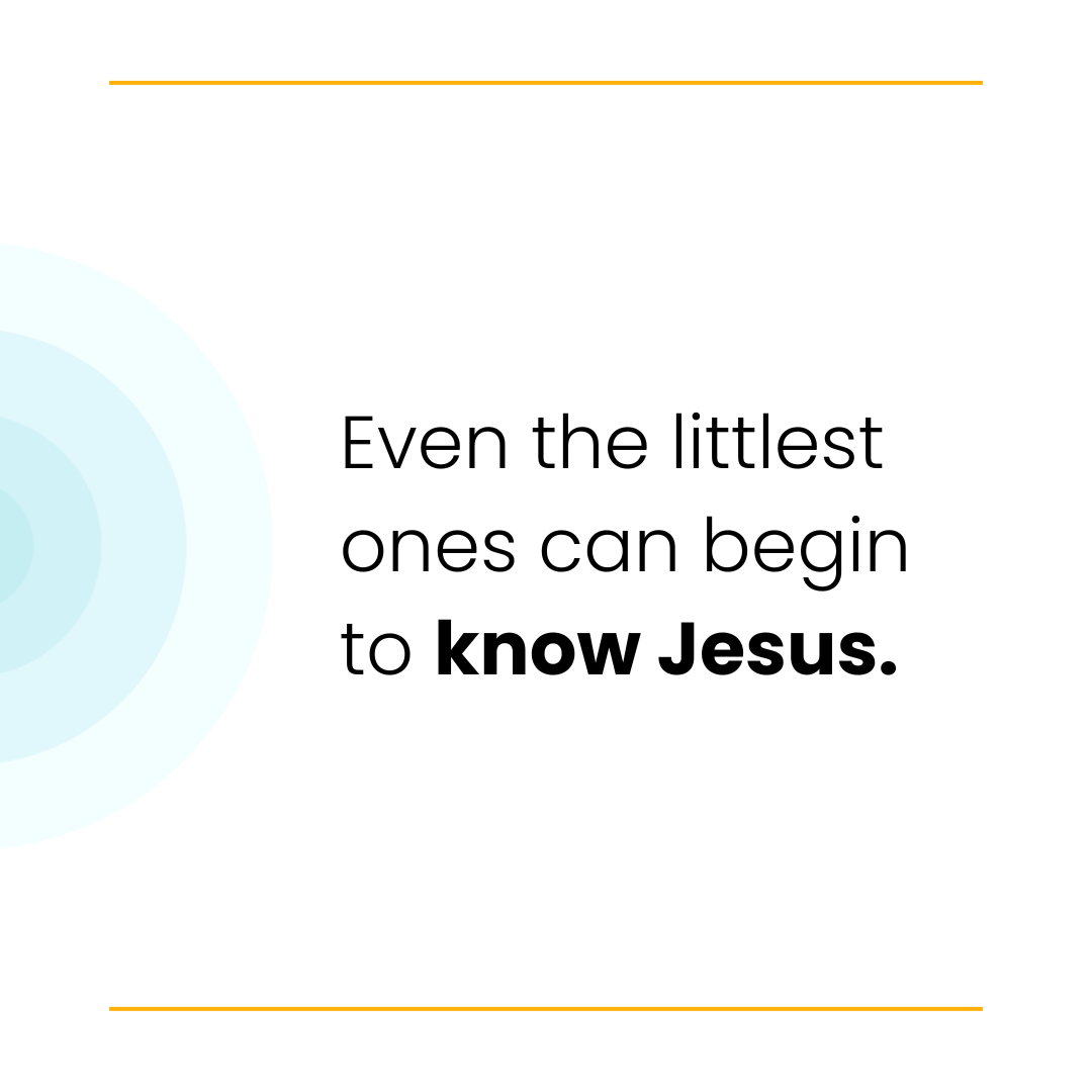 Text on a white background reads, "Even the littlest ones can begin to know Jesus." Highlighted in black are the words "know Jesus."
