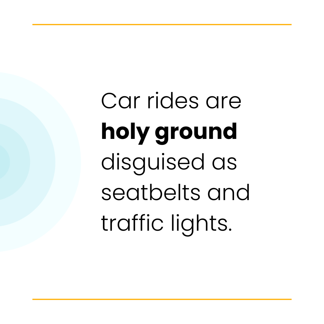 Text saying "Car rides are holy ground disguised as seatbelts and traffic lights," with minimalist design and blue circles.