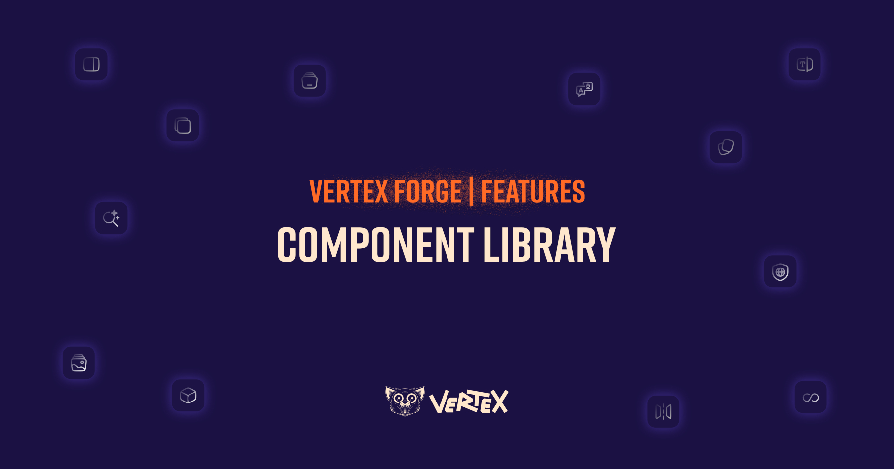 Vertex Forge | Features - The Component Library