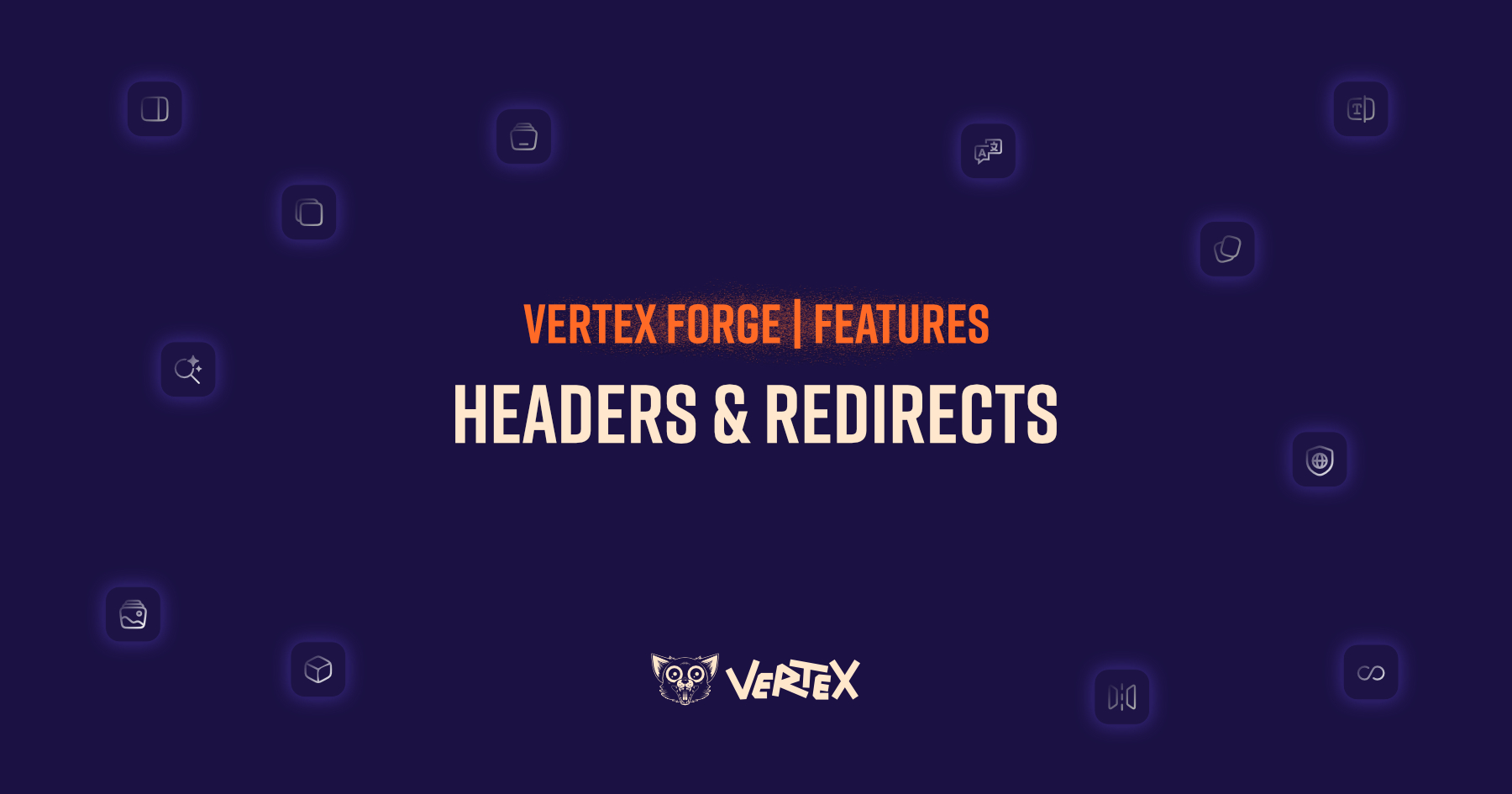 Vertex Forge | Features - Headers & Redirects