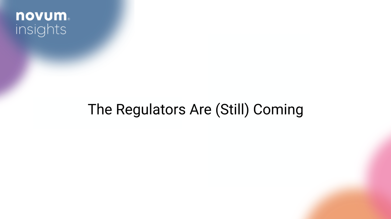 The Regulators Are (Still) Coming
