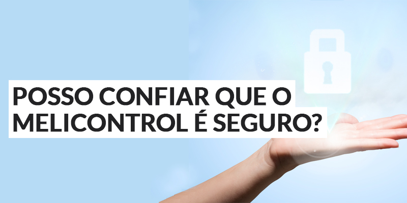 É seguro e confiável usar o MeliControl?