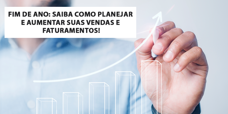 Fim de ano: Saiba como planejar e aumentar suas vendas e faturamentos