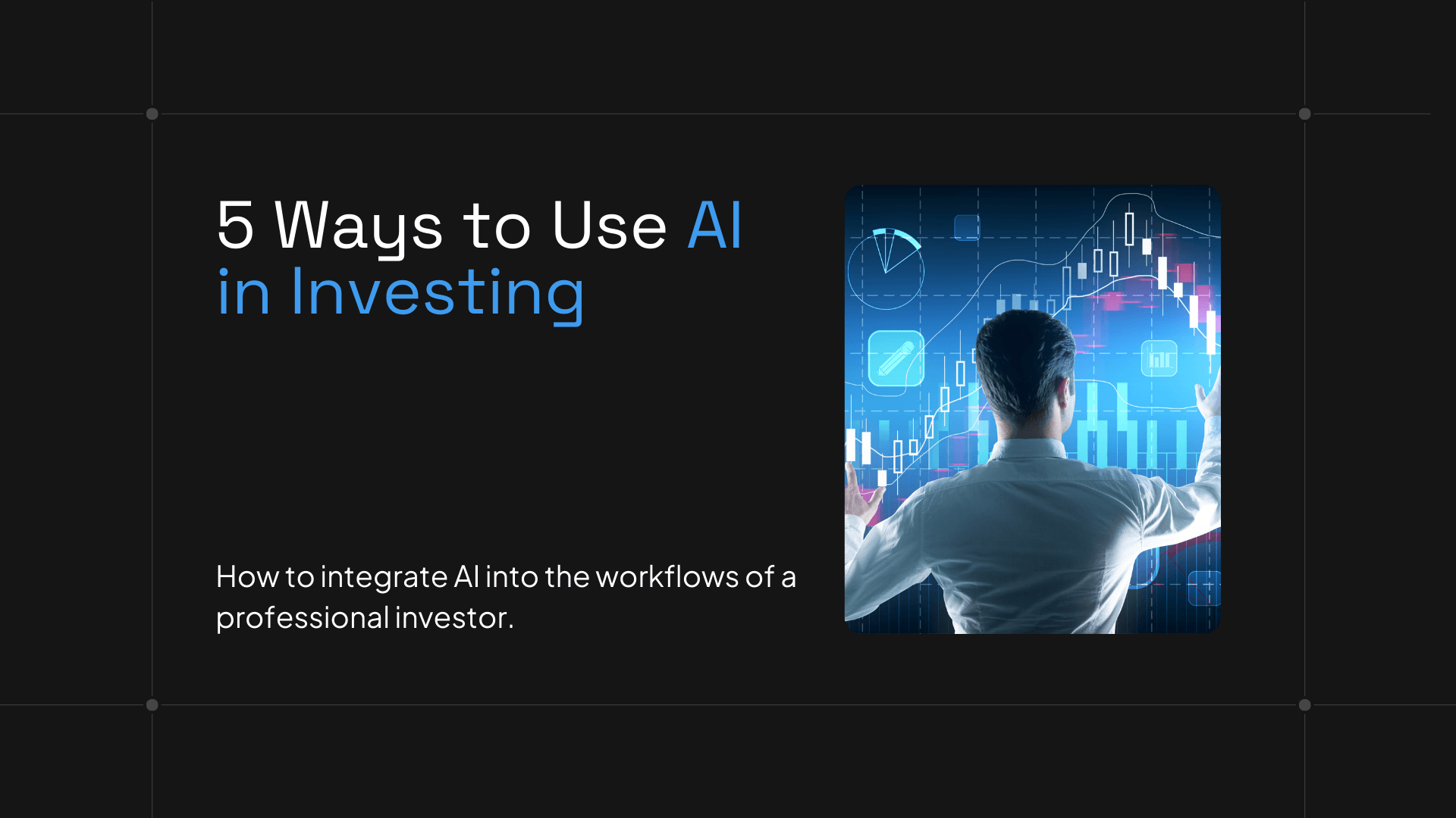 5 Ways To Use Ai In Investing Fiscal Ai