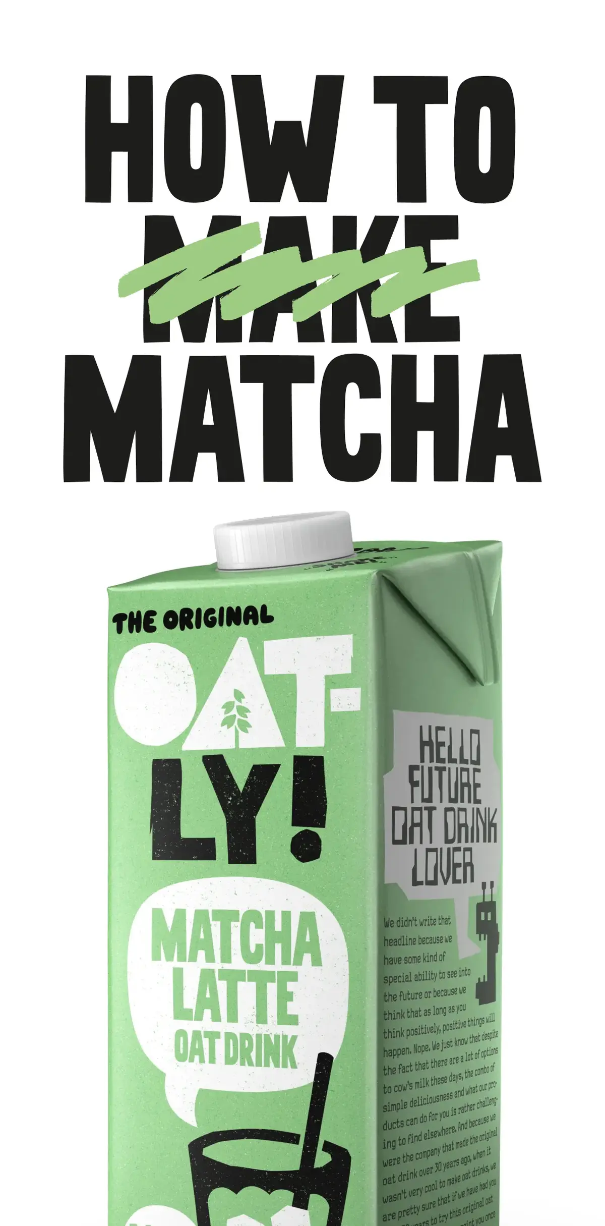Carton of Oatly Matcha Latte Oat Drink with "How to Make Matcha" crossed out to read "How to Matcha."