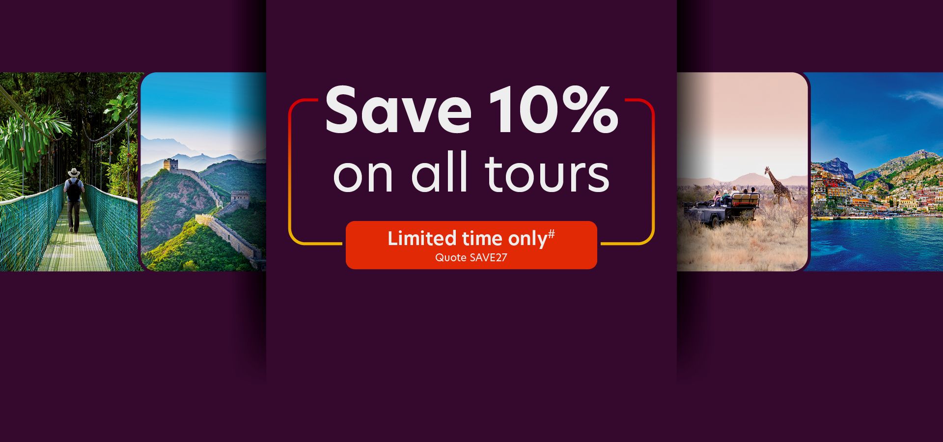 Save 10% on all tours. Limited time only#. Quote SAVE27