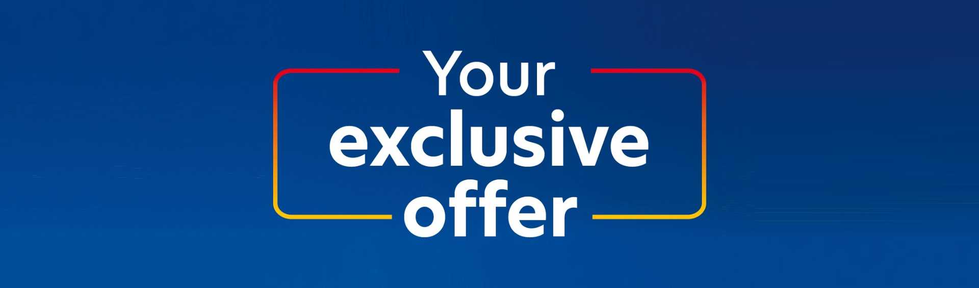 Your exclusive offer