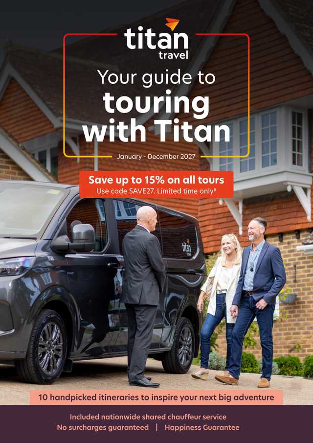 Titan Travel | Your guide to touring with Titan | January - December 2027 | Save up to 15% on all tours. Use code SAVE27. Limited time only*