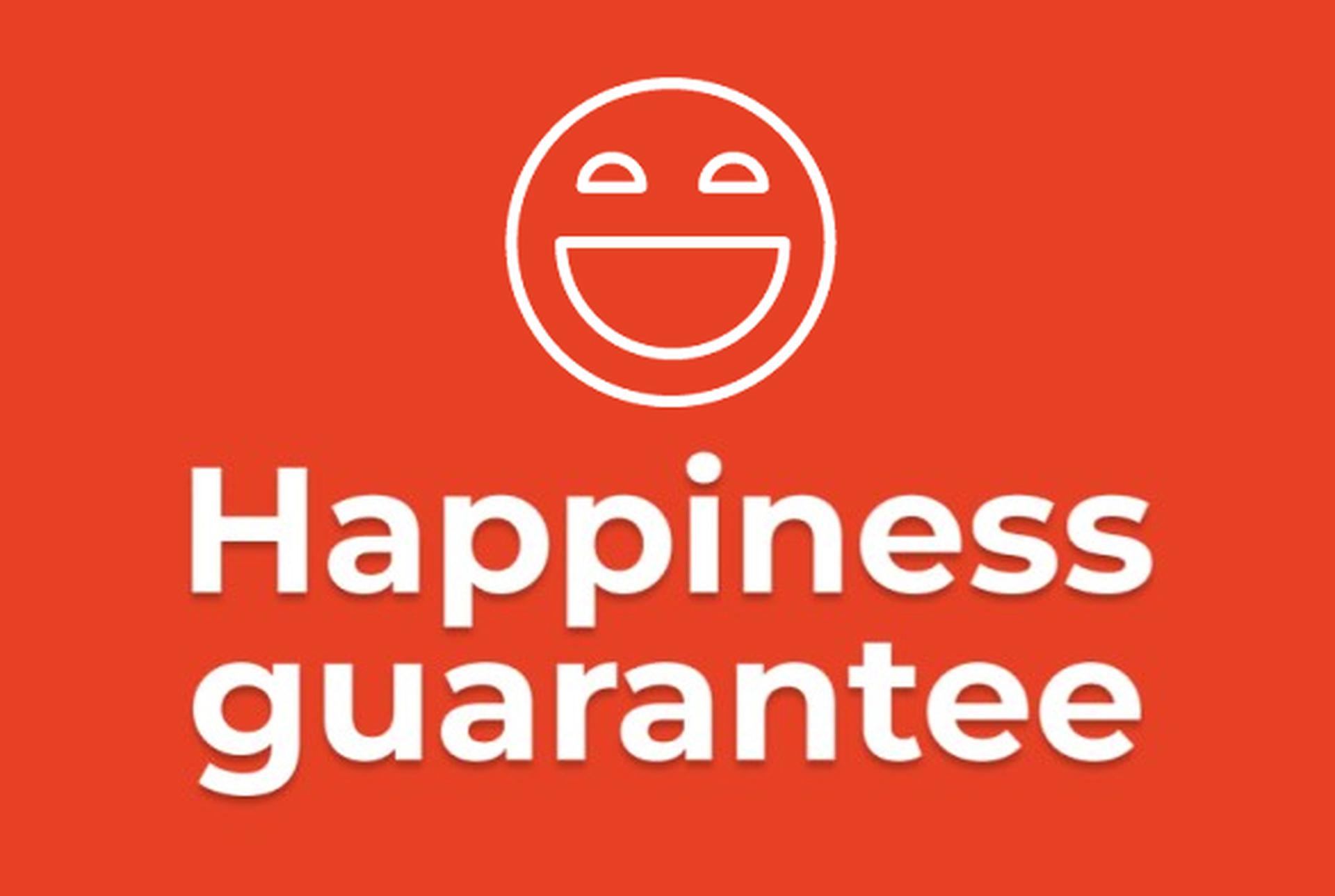 Happiness guarantee