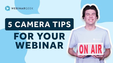 5 Camera Tips for your Webinar