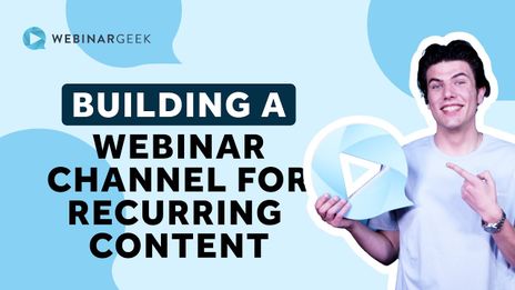 Building a Successful Webinar Channel for Recurring Content