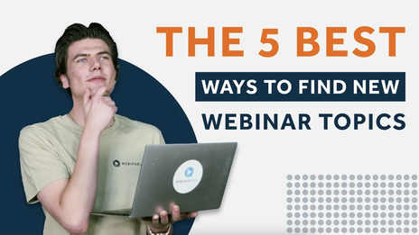 5 Best Ways To Find New Webinar Topics