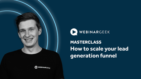 Scale your lead generation funnel by WebinarGeek