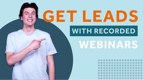 Get leads with recorded webinars