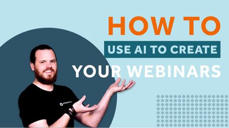 Use AI to create your webinars