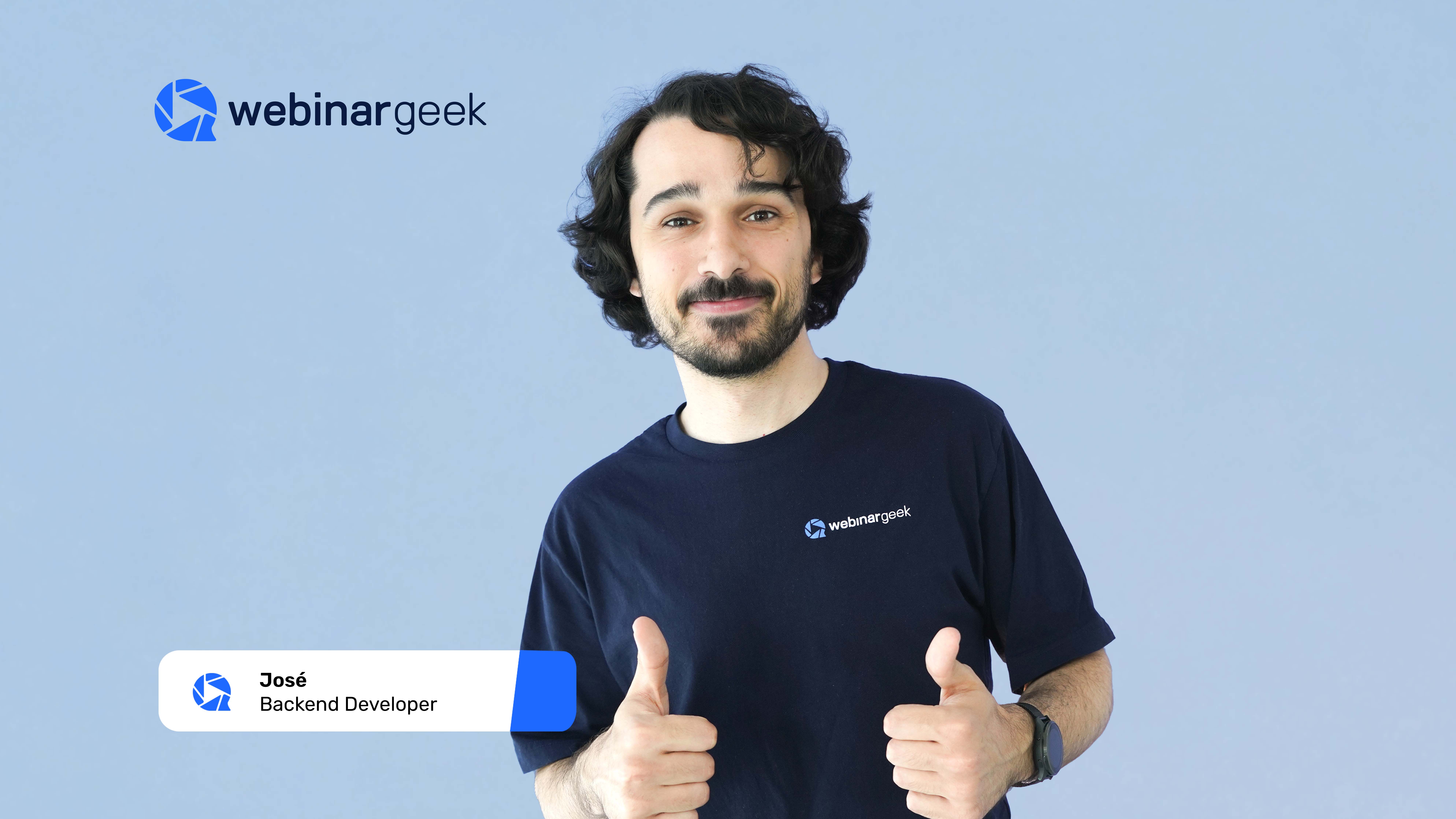 A person with curly hair gives a thumbs-up, wearing a navy shirt with "webinargeek" branding. A badge says "José, Backend Developer."
