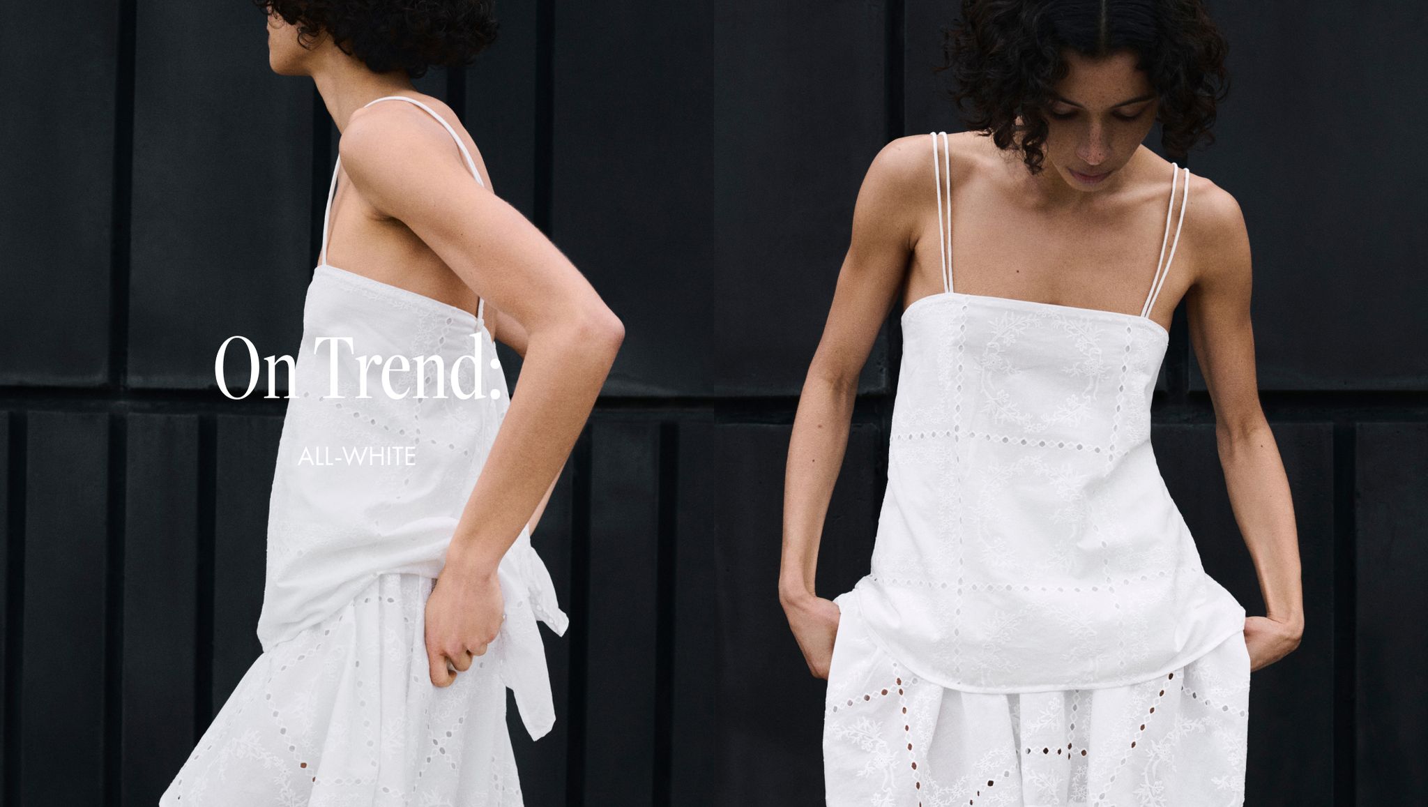 Two images of a person wearing an all-white, embroidered dress with thin straps, set against a dark background. Text reads "On Trend. All-White".